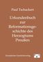 Paul Tschackert: Urkundenbuch zur Reformationsgeschichte des Herzogtums Preußen, Buch