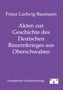 Franz Ludwig Baumann: Akten zur Geschichte des Deutschen Bauernkrieges aus Oberschwaben, Buch