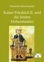 Friedrich Schirrmacher: Kaiser Friedrich II. und die letzten Hohenstaufen, Buch