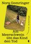 Nora Gomringer: Am Meerschwein übt das Kind den Tod, Buch
