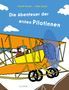 „Die Abenteuer der ersten Pilotinnen“. Illustration: Gelb-braunes Doppeldecker-Flugzeug, Pilotin mit Schal, blauer Himmel., Buch