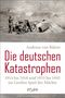 Andreas von Bülow: Die deutschen Katastrophen 1914 bis 1918 und 1933 bis 1945 im Großen Spiel der Mächte, Buch