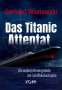 Gerhard Wisnewski: Das Titanic-Attentat, Buch