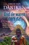 Erich Von Däniken: Und sie waren doch da!, Buch