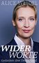 Alice Weidel: Widerworte: Gedanken über Deutschland, Buch, Buch