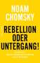 Noam Chomsky: Rebellion oder Untergang!, Buch