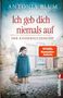 Antonia Blum: Ich geb dich niemals auf, Buch, Buch