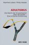 "ADULTISMUS: Die Macht der Erwachsenen über die Kinder – Eine kritische Einführung." Darunter eine Steinschleuder., Buch