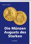 Titel: "Die Münzen Augusts des Starken" von Helmut Kahnt. Zwei goldene Münzen auf dunklem Hintergrund. Verlag: Battenberg., Buch
