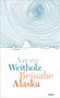 Arezu Weitholz: Beinahe Alaska, Buch