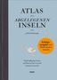 Judith Schalansky: Atlas der abgelegenen Inseln (Erfolgsausgabe), Buch