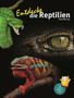 „Entdecke die Reptilien“, Heiko Werning. Nahaufnahmen von einer Schlange, einem Krokodilauge und einem bunten Chamäleon., Buch