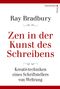 Ray Bradbury: Zen in der Kunst des Schreibens - Kreativtechniken eines Schriftstellers von Weltrang, Buch