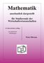 Peter Dörsam: Mathematik - anschaulich dargestellt - für Studierende der Wirtschaftswissenschaften, Buch