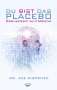 Joe Dispenza: Du bist das Placebo, Buch
