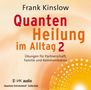 Frank Kinslow: Quantenheilung im Alltag 2, 2 CDs