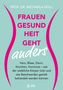 "FRAUEN GESUNDHEIT GEHT anders" von Prof. Dr. Michaela Döll. Herz, Blase, Darm, Hormone – gezielte Behandlung. Logo unten.