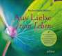 Rachel Naomi Remen: Aus Liebe zum Leben - Acht ausgewählte Geschichten, CD