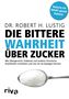 Robert H. Lustig: Die bittere Wahrheit über Zucker, Buch