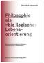 Hans Jakob Vollenweider: Philosophie als »bio-logische« Lebensorientierung, Buch