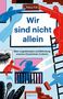 Text: "Wir sind nicht allein. Über Logotherapie und Befreiung unseres (Zusammen-) Lebens. Tobias Foß."  
Illustration: Menschen in Aktion.