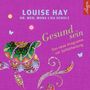 Louise Hay: Gesund sein, CD,CD