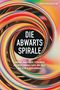 "Die Abwärtsspirale" von Christoph Bertling. Bunte, wirbelnde Spiralen auf schwarzem Hintergrund., Buch
