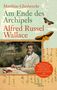 Matthias Glaubrecht: Am Ende des Archipels - Alfred Russel Wallace, Buch