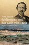 Frank Vorpahl: Schliemann und das Gold von Troja, Buch, Buch