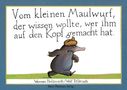 Werner Holzwarth: Vom kleinen Maulwurf, der wissen wollte, wer ihm auf den Kopf gemacht hat. Originalausgabe, Buch