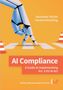 Text: "Alexander Deicke, Hannes Deuerling, AI Compliance, A Guide to Implementing Art. 4 EU AI Act." Illustration einer Roboterhand auf Zebrastreifen.