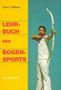 John C. Williams: Lehrbuch des Bogensports, Buch, Buch