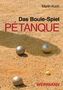 Martin Koch: Das Boule-Spiel Pétanque, Buch, Buch