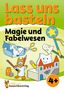 Corina Beurenmeister: Lass uns basteln - Bastelbuch ab 4 Jahre - Magie und Fabelwesen, Buch