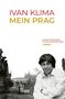 "IVAN KLIMA MEIN PRAG" in rot und gold. Unten: Übersetzt von Maria Hammerich-Maier. Graues Foto von Prag und einem Mann., Buch