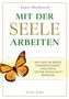 "Mit der Seele arbeiten"; Schmetterlingsabbildung, "Wie wir im Beruf Persönlichkeit und Seele 'unter einen Hut' bringen"., Buch