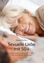 Jürgen Fischer: Sexuelle Liebe mit 50+, Buch, Buch