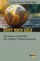 Buchtitel: "Griff nach Gold – Die andere Geschichte der Fußball-Weltmeisterschaft". Fußball als Globus illustriert., Buch