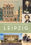 Anselm Hartinger: Bach, Mendelssohn und Schumanns: Spaziergänge durch das musikalische Leipzig, Buch