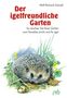 Wolf Richard Günzel: Der igelfreundliche Garten, Buch, Buch