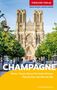 Trescher Verlag. Mehr Wissen. Besser Reisen. Champagne. Reims, Troyes, Marne-Tal, Forêt d'Orient. Gotische Kathedrale., Buch