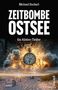 „ZEITBOMBE OSTSEE“ von Michael Itschert. Ein Küsten-Thriller. Explosion mit Uhr über einem Strand mit Strandkörben., Buch