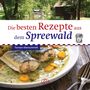 Torsten Kleinschmidt: Die besten Rezepte aus dem Spreewald, Buch