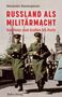 „RUSSLAND ALS MILITÄRMACHT. Von Peter dem Großen bis Putin.“ Zwei Soldaten marschieren vor dem Kreml., Buch