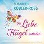 Elisabeth Kübler-Ross: Der Liebe Flügel entfalten, Buch
