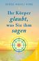 Serge Kahili King: Ihr Körper glaubt, was Sie ihm sagen, Buch, Buch