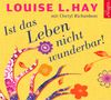 Louise L. Hay: Ist das Leben nicht wunderbar!, CD,CD,CD