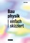 Dirk Krutke: Bauphysik einfach skizziert, Buch