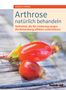 Gabriela Schwarz: Arthrose natürlich behandeln, Buch