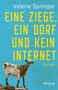 Oben steht "Valerie Springer". Groß: "EINE ZIEGE, EIN DORF UND KEIN INTERNET". Unten: "Roman" und "Milena". Eine Ziege auf Felsen., Buch